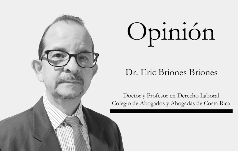 Erick Briones Briones Doctor y Profesor en Derecho Laboral Colegio de Abogados y Abogadas de Costa Rica
