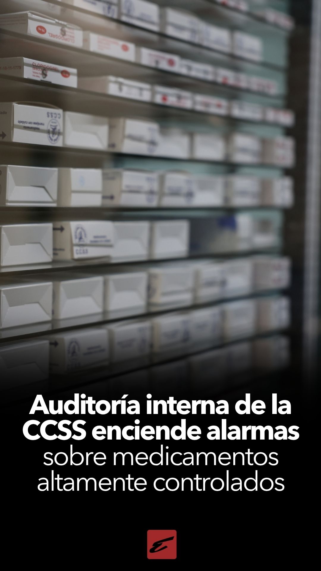 Auditoría interna de la CCSS genera alerta por control de medicamentos